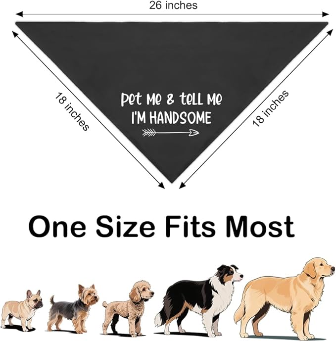 Pet Me and Tell Me I'm Handsome Black Dog Bandana, Humor Cute Puppy Scarf Accessory Photo Prop, Pretty Puppy Scarf Gifts for Dogs Lover, Birthday for Dog Mom Dad