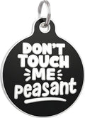 Bad Tags Personalized Dog and Cat ID Tags in 25+ Designs and 2 Sizes - 5 Lines of Custom Engraved Text - Funny Cute Personalized Pet Tags (Don't Touch Me Peasant, Small (1 inch))